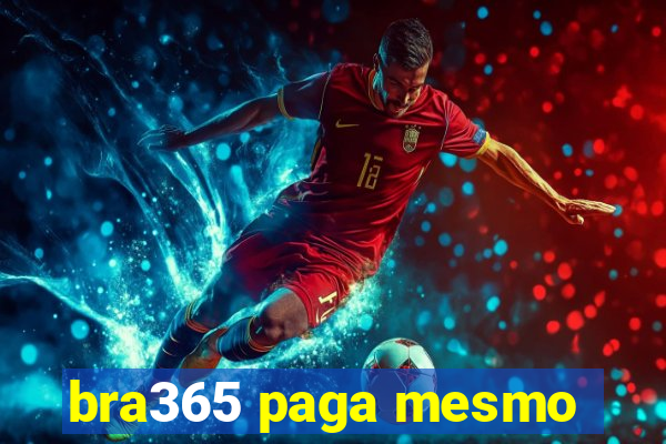 bra365 paga mesmo